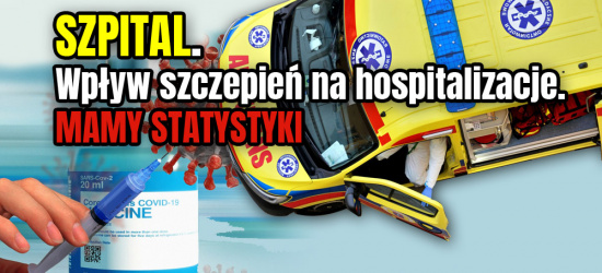 Szczepienia na COVID-19 a hospitalizacje i zgony. Mamy statystyki (ANKIETA)