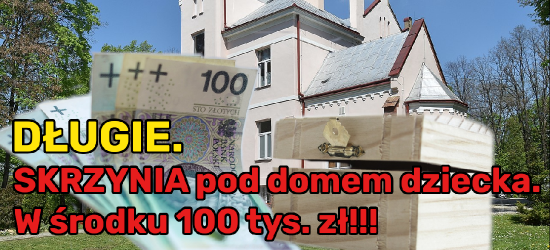 DŁUGIE. Tajemnicza skrzynia pod domem dziecka. W środku 100 tys. złotych!!!