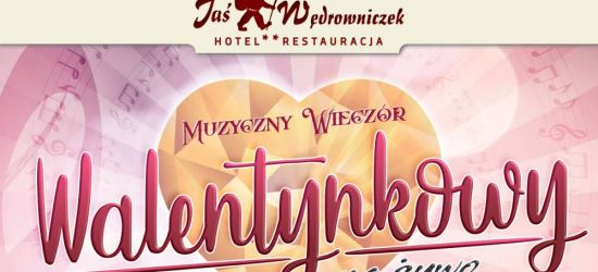 Muzyczny wieczór WALENTYNKOWY w Jasiu Wędrowniczku!