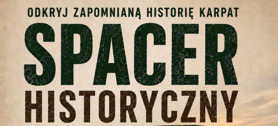 Spacer historyczny z Nadleśnictwem Rymanów. Odkryj tajemnice walk w Beskidzie Niskim