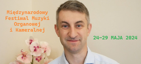 Startuje Międzynarodowy Festiwal Muzyki Organowej i Kameralnej! (VIDEO)