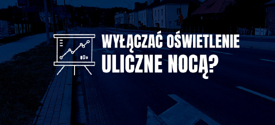 SANOK: Wyłączać oświetlenie uliczne nocą? Oszczędności czy bezpieczeństwo? (ANKIETA)