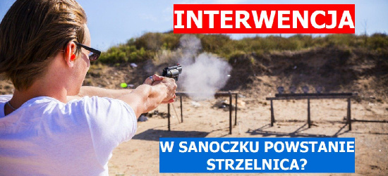 INTERWENCJA: Czy w Sanoczku powstanie strzelnica? Jutro mieszkańcy wyrażą opinię (ANKIETA)