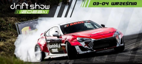 Już w ten weekend Drift Show Izdebki! Będzie się działo!