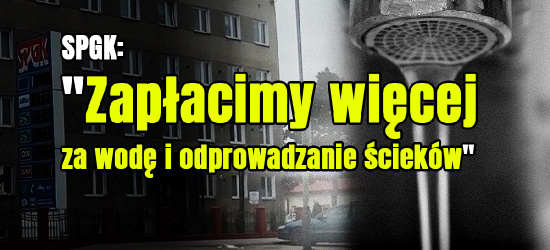 Droga energia. SPGK podniesie opłaty za wodę i ścieki