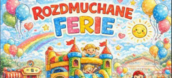 „Rozdmuchane Ferie” w Czaszynie – dwa dni zabawy i wielkie serca dla Maksa Tockiego