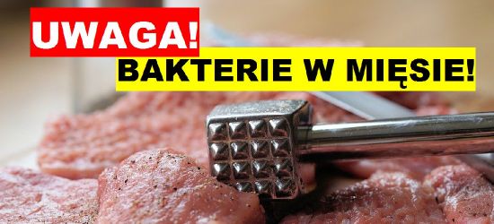 Groźne bakterie w mięsie. Uważajcie!