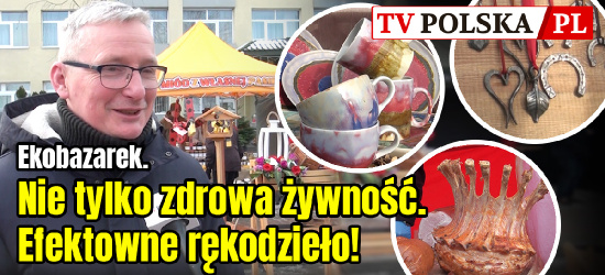 Podkarpacki bazarek. Nie tylko zdrowa żywność. Efektowne rękodzieło! (RELACJA VIDEO)