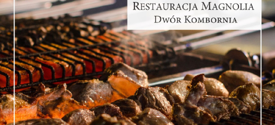 Wielkie weekendowe grillowanie w Restauracji Magnolia