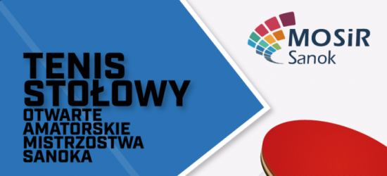TENIS STOŁOWY. Zapisy na Mistrzostwa Sanoka. Tylko do dzisiaj!