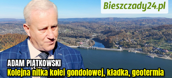 Wójt Gminy SOLINA: Kolejna nitka kolei gondolowej, kładka, geotermia (VIDEO)