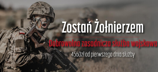 Ruszyła rekrutacja do DOBROWOLNEJ ZASADNICZEJ SŁUŻBY WOJSKOWEJ
