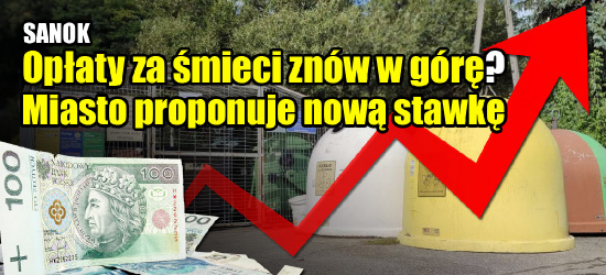 SANOK. Opłaty za śmieci znów w górę?