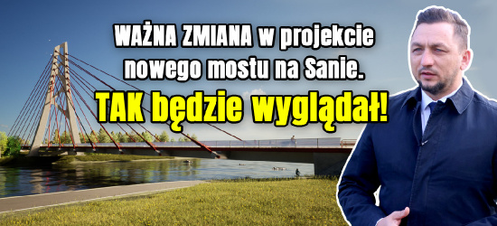 SANOK. Ważna zmiana w projekcie budowy nowego mostu! Tak będzie wyglądał (VIDEO, WIZUALIZACJA)