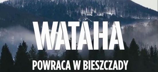 Ekipa WATAHY wróciła w Bieszczady! Czekacie na kolejny sezon? (VIDEO)
