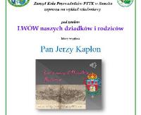 NASZ PATRONAT: Lwów naszych dziadków i rodziców. Wykład Jerzego Kapłona
