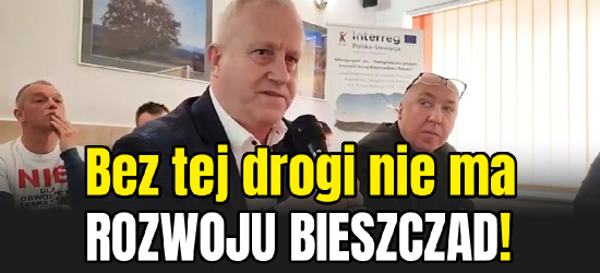 WÓJT SOLINY: Bez tej drogi nie ma ROZWOJU BIESZCZAD! (VIDEO)