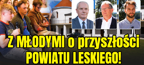 Z MŁODYMI o przyszłości POWIATU LESKIEGO! (VIDEO)