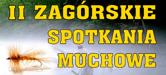 1 KWIETNIA: II Zagórskie Spotkania Muchowe
