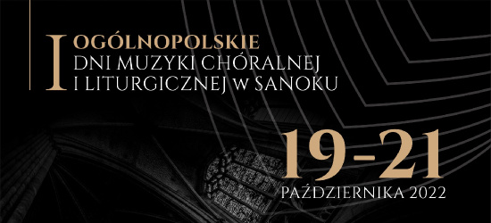 I Ogólnopolskie Dni Muzyki Chóralnej i Liturgicznej w Sanoku