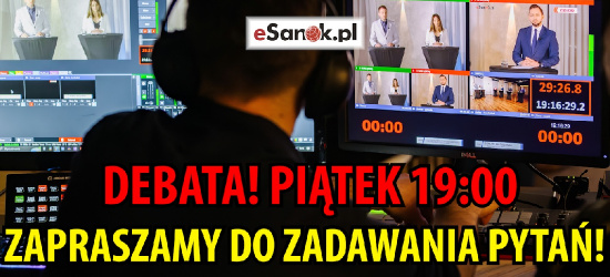 DEBATA. PIĄTEK 19:00. Sanoczanie będą zadawać pytania NA ŻYWO!