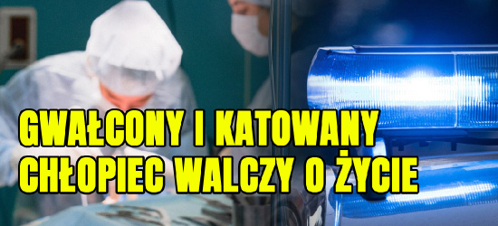 Przerażające! Katowane i gwałcone dziecko. 2,5-letni chłopczyk w stanie krytycznym