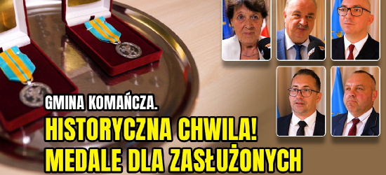 GMINA KOMAŃCZA. Historyczna chwila! Medale dla zasłużonych (VIDEO)