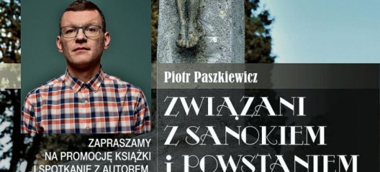 „Związani z Sanokiem i Powstaniem Styczniowym” – promocja książki w Muzeum Historycznym