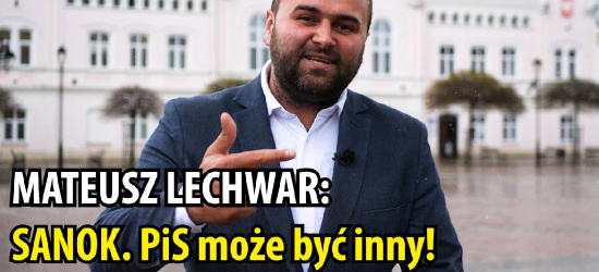 MATEUSZ LECHWAR – kandydat do sejmiku: PiS może być inny! (VIDEO)