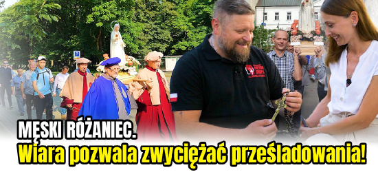 MĘSKI RÓŻANIEC. „Doświadczamy ataków za wiarę. Wspieramy się modlitwą” (VIDEO, ZDJĘCIA)