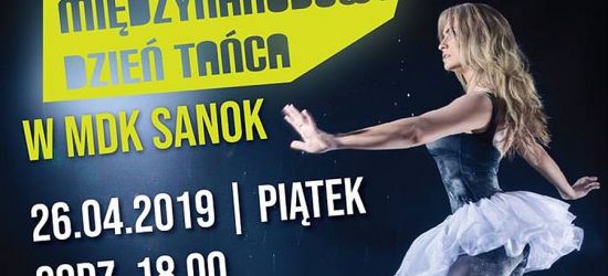 MDK SANOK: Międzynarodowy Dzień Tańca! Pokazy, warsztaty, wernisaż