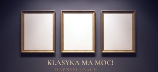 MUZEUM HISTORYCZNE. Koncert muzyki barokowej „KLASYKA MA MOC!”