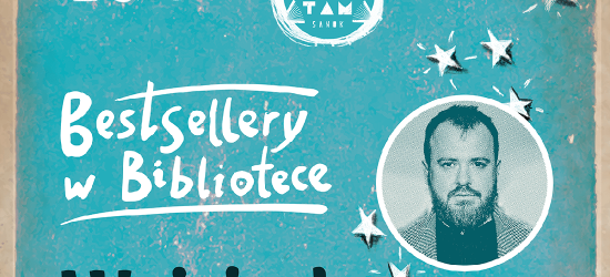 SANOK: „Bestsellery w Bibliotece”. Spotkanie z Wojciechem Chmielarzem