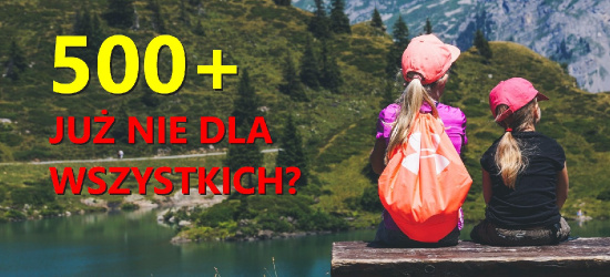 500+ już nie dla wszystkich dzieci?