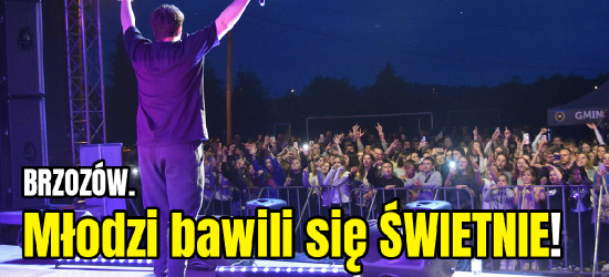 BRZOZÓW. Młodzi bawili się świetnie! Szaleństwo podczas występu gwiazdy wieczoru! (VIDEO, ZDJĘCIA)
