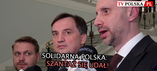 SOLIDARNA POLSKA: Szantaż się udał! (VIDEO)