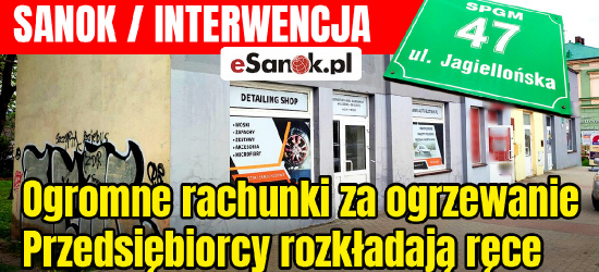 SANOK. Ogromne rachunki za ogrzewanie. Przedsiębiorcy rozkładają ręce (ZDJĘCIA)