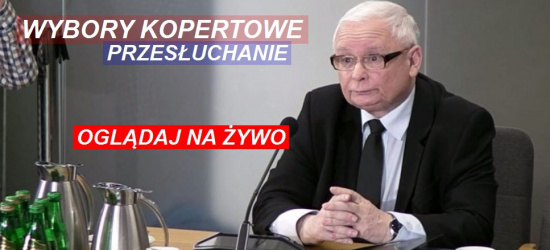 Wybory kopertowe. Dziś przesłuchanie Jarosława Kaczyńskiego (TRANSMISJA)