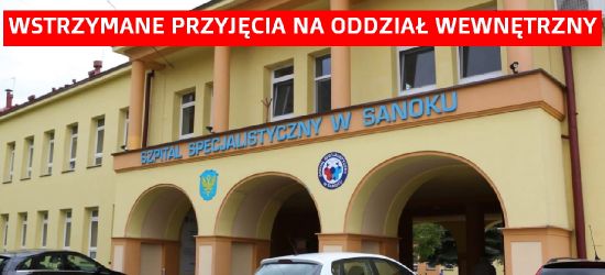 SZPITAL SANOK: Wstrzymane przyjęcia na oddział wewnętrzny!