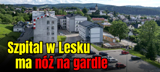 Szpital w Lesku ma nóż na gardle. Pracownicy napisali apel o pomoc