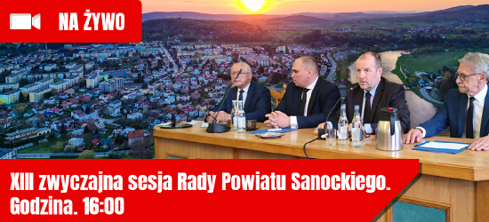 DZISIAJ: XIII zwyczajna sesja Rady Powiatu Sanockiego. NA ŻYWO
