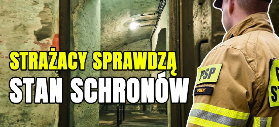 SANOK. Strażacy sprawdzą stan schronów