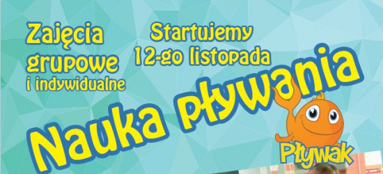 Szkoła Pływania Pływak STARTUJEMY 12-go LISTOPADA!