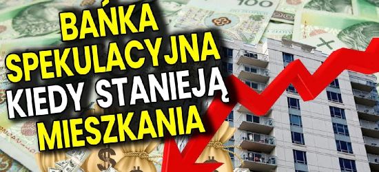 KONTROWERSJE: Bańka spekulacyjna na rynku nieruchomości? Kiedy stanieją mieszkania domy? Kredyt