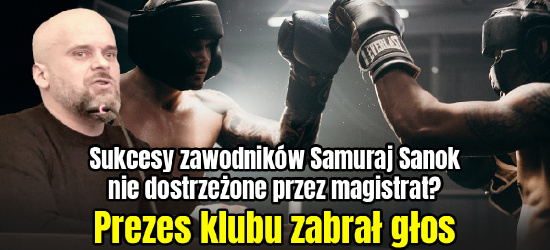 Prezes Samuraj Sanok o osiągnięciach klubu i wsparciu miasta (VIDEO)