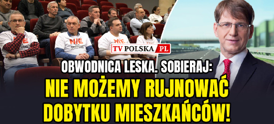 Obwodnica Leska. Protest. Radny Sobieraj: Nie możemy rujnować dobytku mieszkańców! (VIDEO)