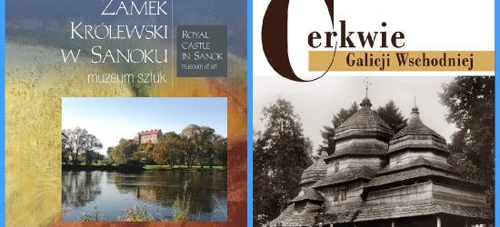 „Zamek Królewski w Sanoku – muzeum sztuki” i „Cerkwie Galicji Wschodniej