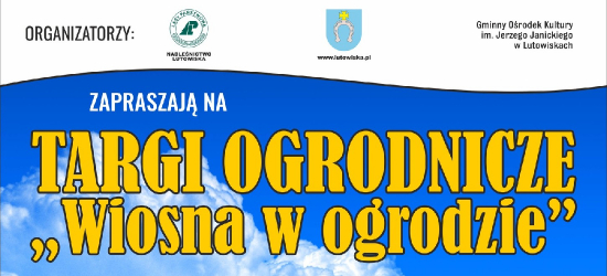 BIESZCZADY: Targi Ogrodnicze „Wiosna w ogrodzie” w Lutowiskach