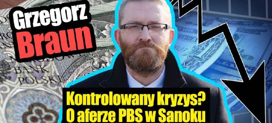 Grzegorz Braun o aferze PBS w Sanoku?