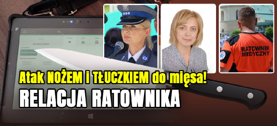 SANOK. Atak nożem i tłuczkiem do mięsa! RELACJA RATOWNIKA (NOWE INFORMACJE, VIDEO)